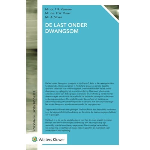 De Last Onder Dwangsom - Bestuursrecht In Praktijk - F.R. Vermeer