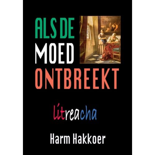 Als De Moed Ontbreekt, Paperback - Harm Hakkoer
