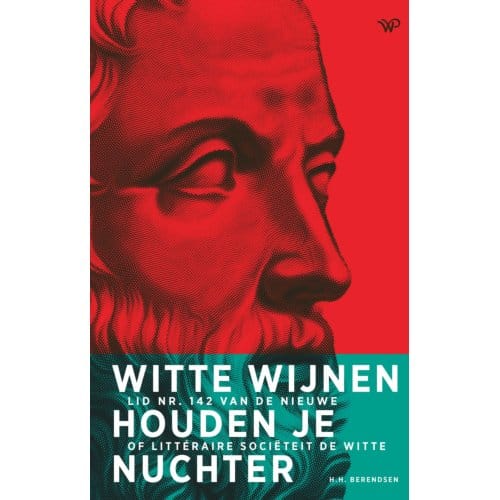 Witte Wijnen Houden Je Nuchter - Hendrikus Berendsen