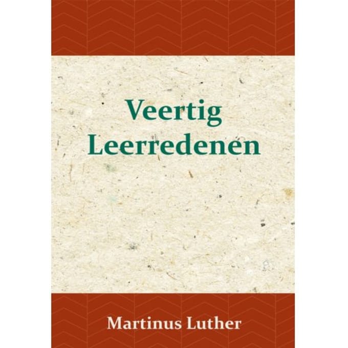 Veertig Leerredenen - Maarten Luther