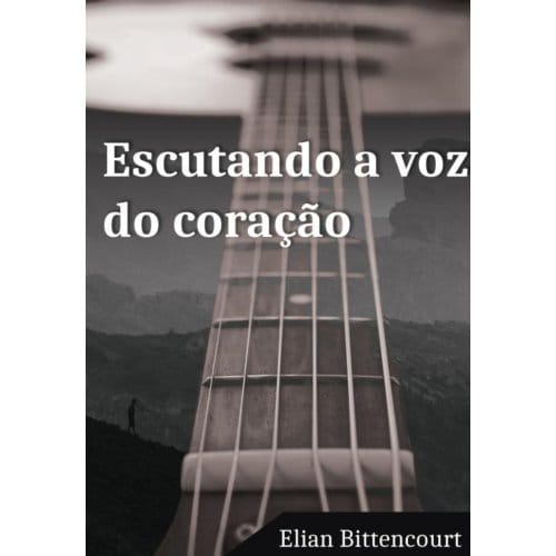 Escutando A Voz Do Coração - Elian Bittencourt