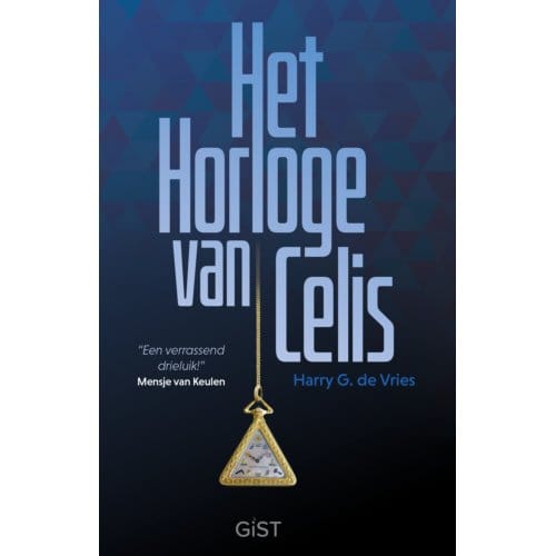 Het Horloge Van Celis - Harry G. de Vries