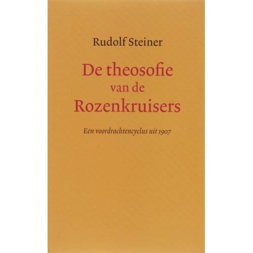 De Theosofie Van De Rozenkruisers - Rudolf Steiner