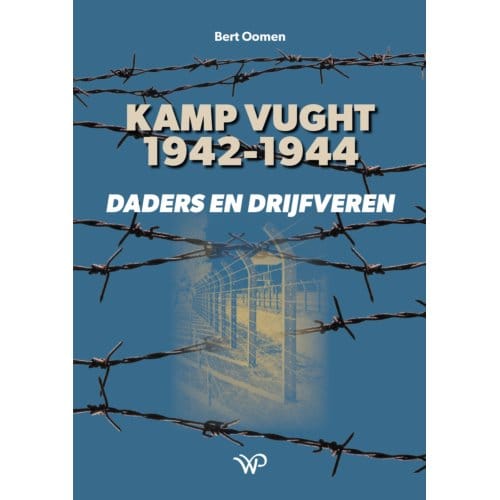 Kamp Vught 1942-1944 - Zuidelijk Historisch Contact - Bert Oomen