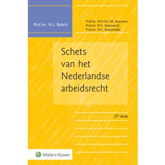 Schets Van Het Nederlandse Arbeidsrecht - H.L. Bakels