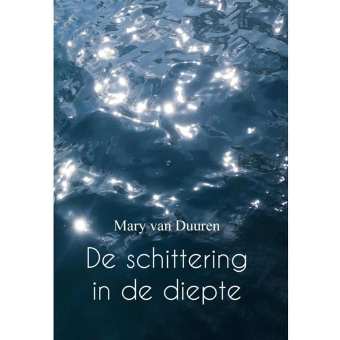 De Schittering In De Diepte - Mary van Duuren