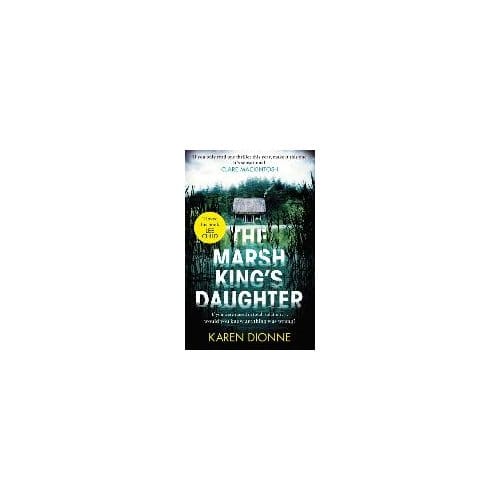 The Marsh King's Daughter - Karen Dionne