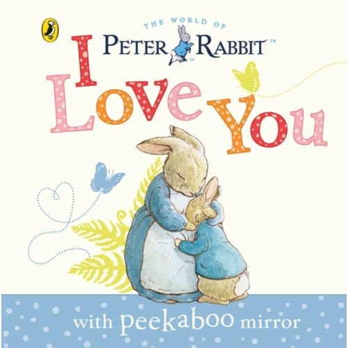 Peter Rabbit: I Love You - Beatrix Potter