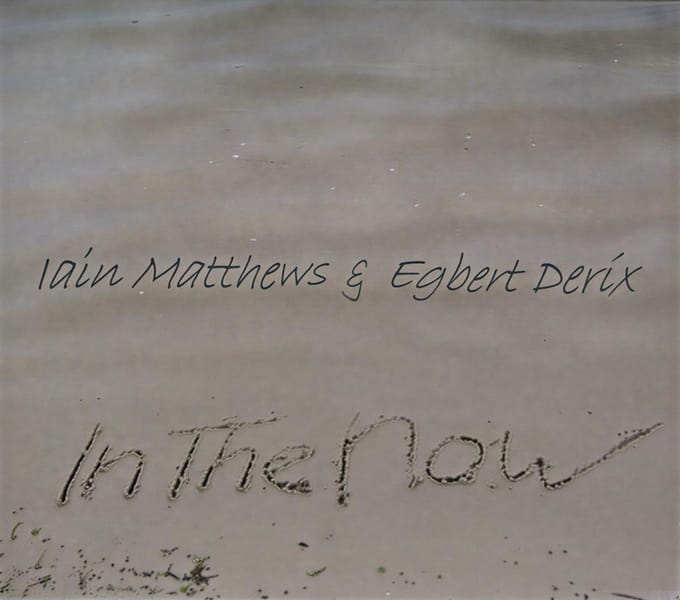 Iain Matthews & Egbert Derix - In The Now (CD)