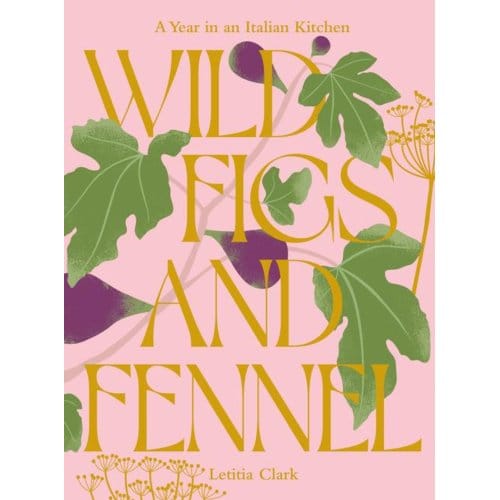 Wild Figs And Fennel - Letitia Clark