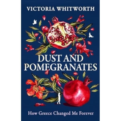Dust And Pomegranates - Victoria Whitworth