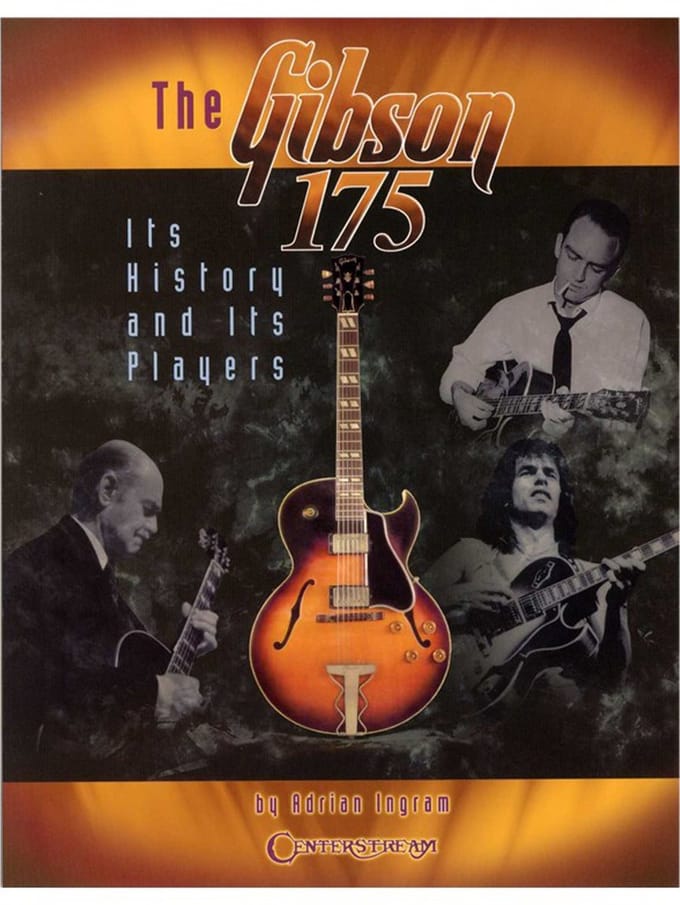 Centerstream Publications Adrian Ingram: The Gibson 175 - Its History And Its Players - Tekstboeken