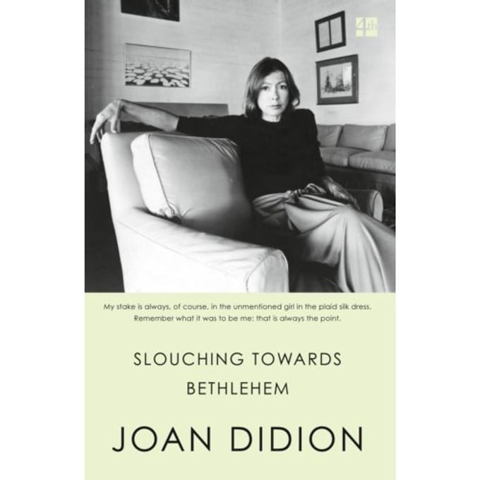 Slouching Towards Bethlehem - Joan Didion