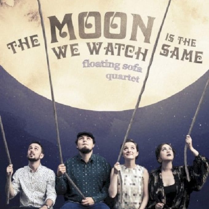 The Moon We Watch Is The Same - Floating Sofa Quartet