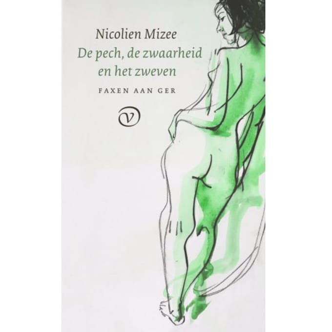 De Pech, De Zwaarheid En Het Zweven - Faxen Aan Ger - Nicolien Mizee