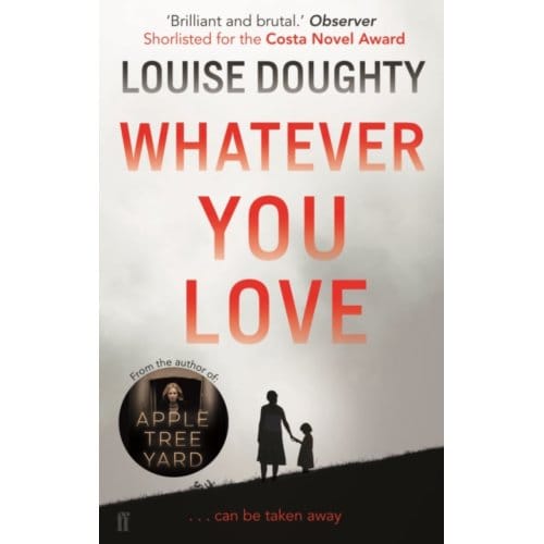 Whatever You Love - Louise Doughty
