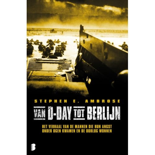 Van D-Day Tot Berlijn - Stephen E Ambrose