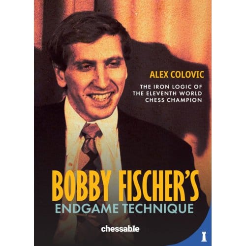 Bobby Fischer's Endgame Technique - Alex Colovic