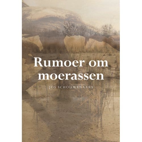 Rumoer Om Moerassen - Jos Schouwenaars