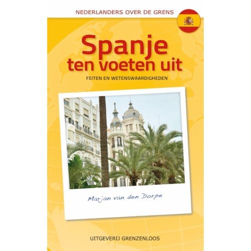 Spanje Ten Voeten Uit - Nederlanders Over De Grens - Marjan van den Dorpe