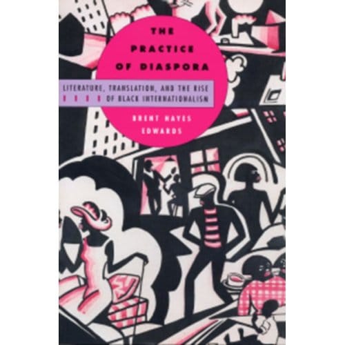 The Practice Of Diaspora - Brent Hayes Edwards