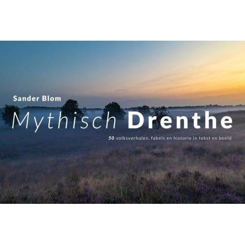 Mythisch Drenthe - Sander Blom