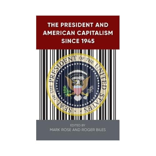 The President And American Capitalism Since 1945