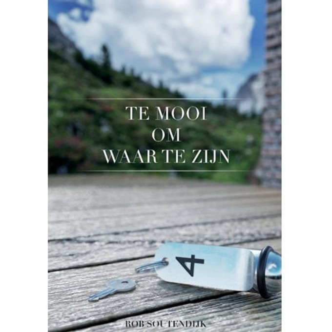 Te Mooi Om Waar Te Zijn - Rob Soutendijk