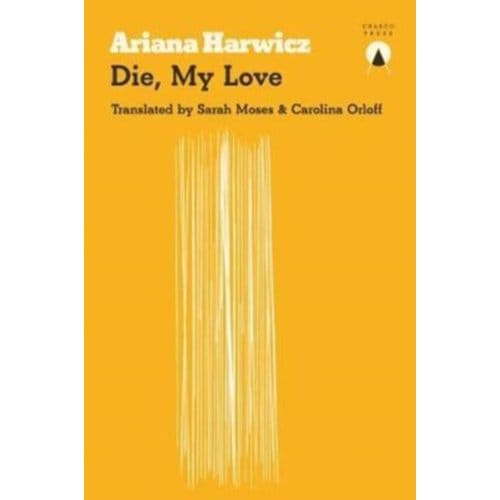 Die My Love by Ariana Harwicz Paperback Boek 9781999722784