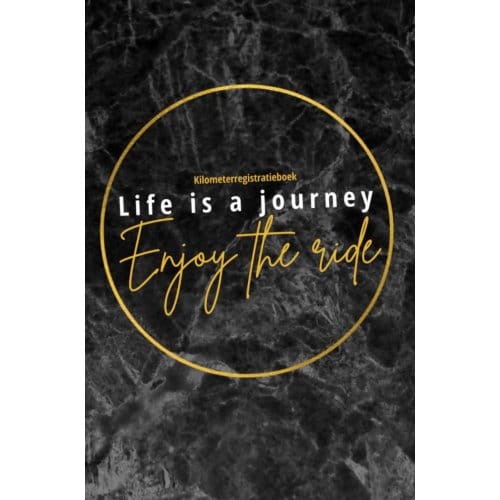 Kilometerregistratieboek Life Is A Journey, Enjoy The Ride - Miljonair Mindset
