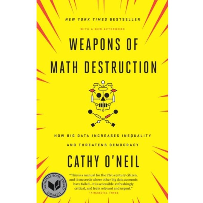 Weapons Of Math Destruction - Cathy O'Neil