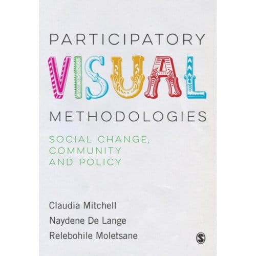 Participatory Visual Methodologies: Social Change, Community And Policy - Mitchell