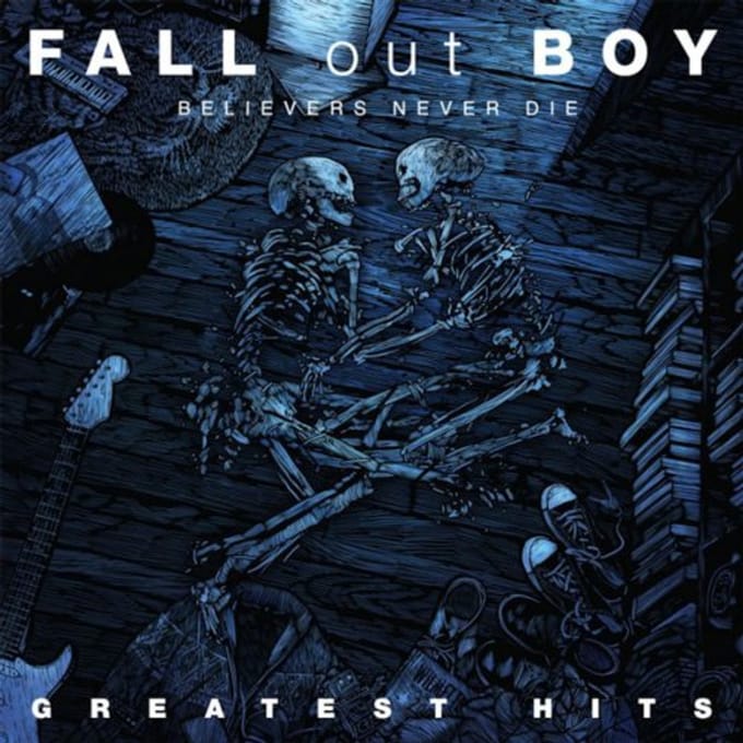 Believers Never Die: Greatest Hits - Fall Out Boy