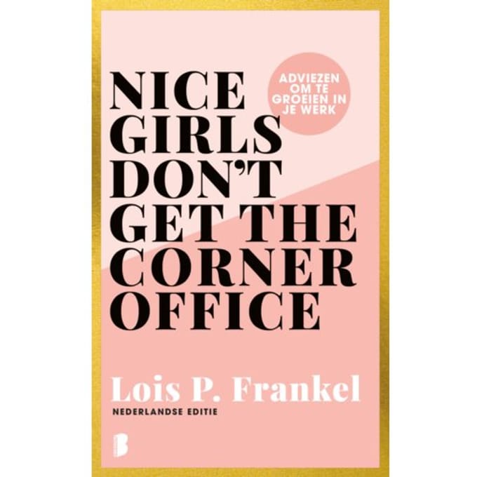 Nice Girls Don't Get The Corner Office - Lois P. Frankel