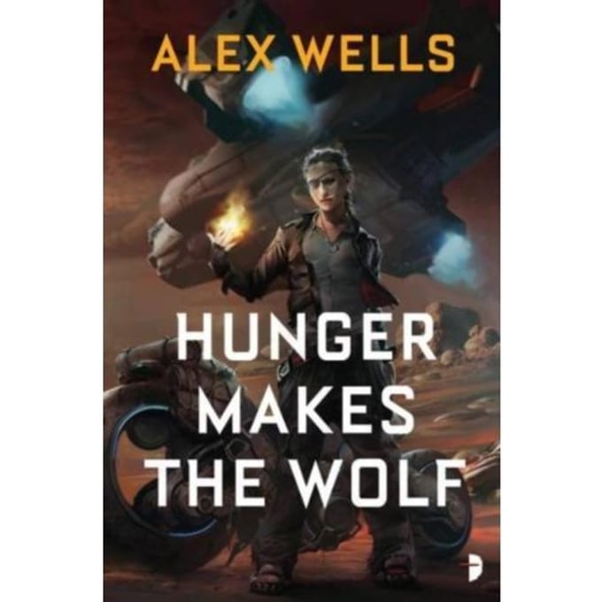Hunger Makes The Wolf - Wells, Alex