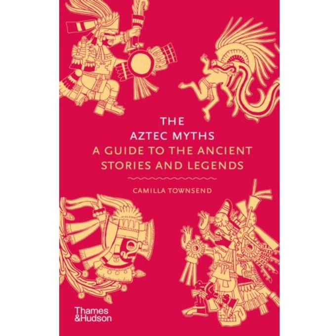 The Aztec Myths - Myths - Camilla Townsend