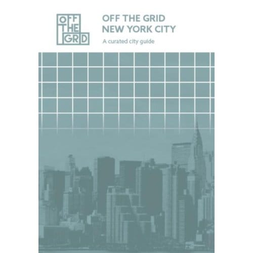 Off The Grid New York City - Off The Grid Guides - Ghislaine van Eijk
