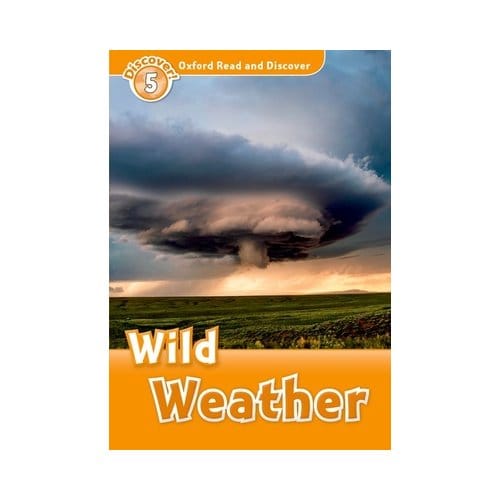 Oxford Read And Discover: Level 5: Wild Weather - Oxford Read And Discover - Jacqueline Martin