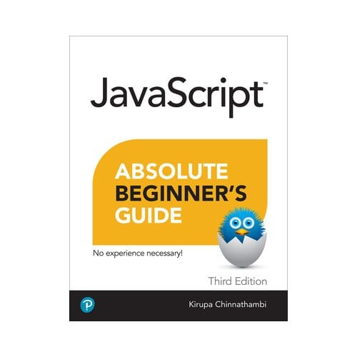 Javascript Absolute Beginner's Guide, Third Edition - Absolute Beginner's Guide - Kirupa Chinnathambi