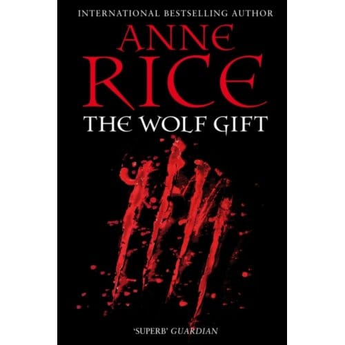 The Wolf Gift - The Wolf Gift Chronicles - Anne Rice