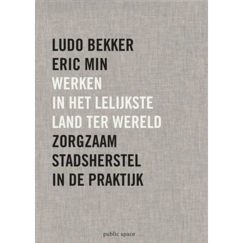 Werken In Het Lelijkste Land Ter Wereld - Ludo Bekker