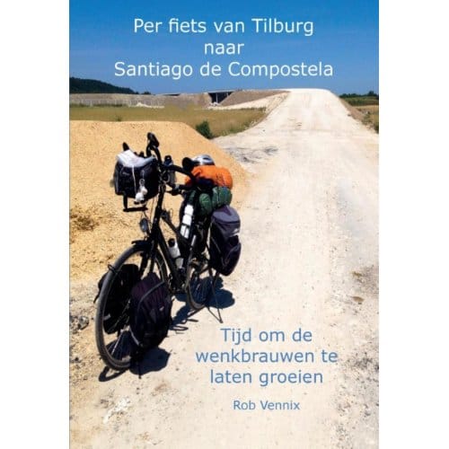 Per Fiets Van Tilburg Naar Santiago De Compostela - Rob Vennix