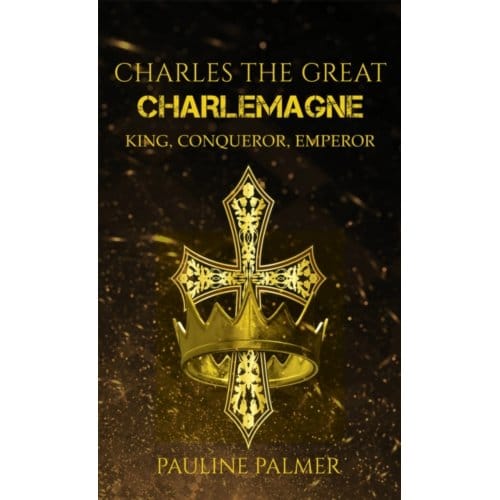Charles The Great - Charlemagne - Palmer, Pauline