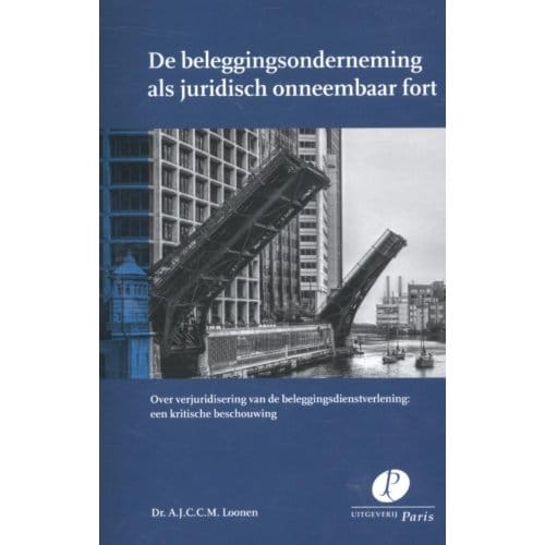 De Beleggingsonderneming Als Juridisch Onneembaar Fort - A.J.C.C.M. Loonen