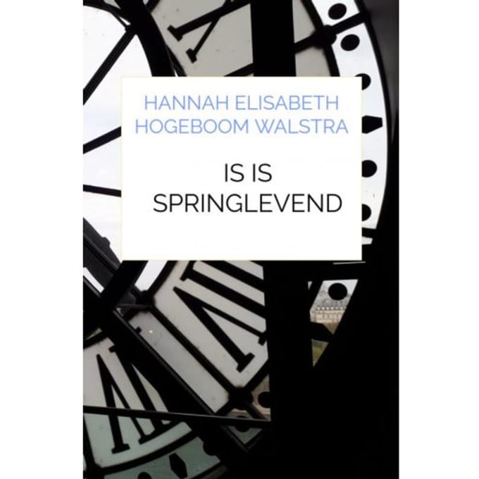 Is Is Springlevend - Hannah Elisabeth Hogeboom Walstr