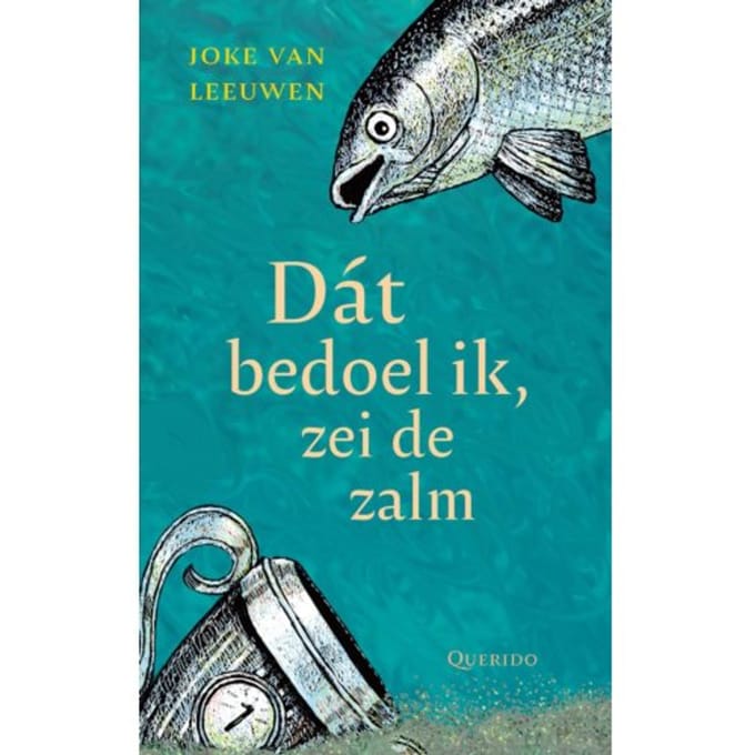 Dát Bedoel Ik, Zei De Zalm - Kinderfilosofie - Joke van Leeuwen
