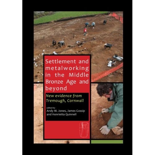 Settlement And Metalworking In The Middle Bronze Age And Beyond - Andy Jones