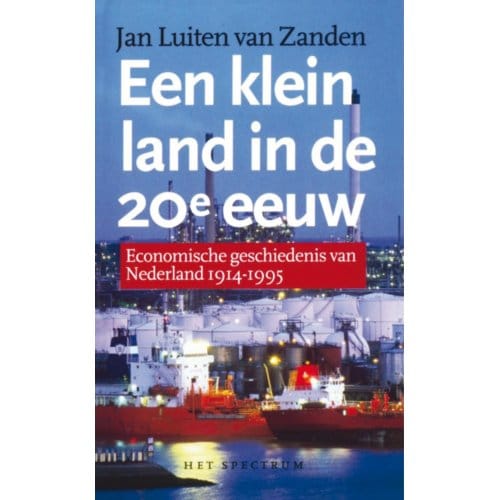Een Klein Land In De 20e Eeuw - Vantoen.Nu - J.L. van Zanden