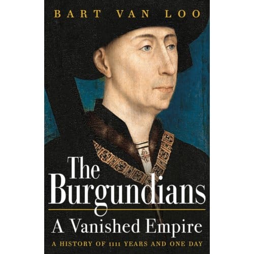 The Burgundians - Bart Van Loo