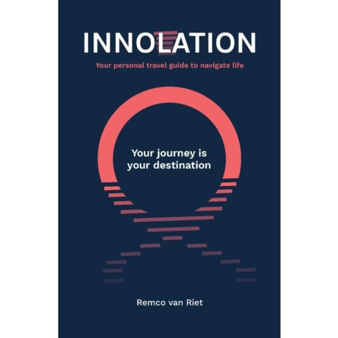 Innolation: Your Journey Is Your Destination - Remco van Riet